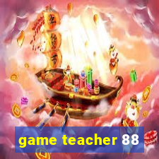 game teacher 88